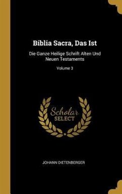 Biblia Sacra, Das Ist: Die Ganze Heilige Schrift Alten Und Neuen Testaments; Volume 3 - Dietenberger, Johann