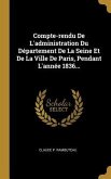 Compte-rendu De L'administration Du Département De La Seine Et De La Ville De Paris, Pendant L'année 1836...