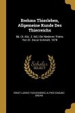 Brehms Thierleben, Allgemeine Kunde Des Thierreichs: Bd. (4. Abt., 2. Bd.) Die Niederen Thiere, Von Dr. Oscar Schmidt. 1878