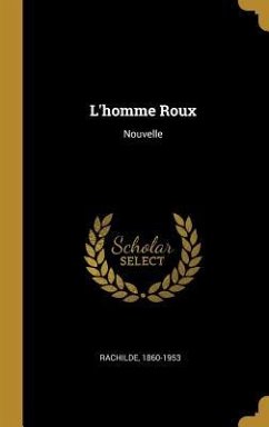 L'homme Roux: Nouvelle - Rachilde