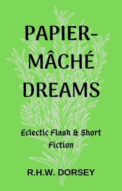 Cover Papier-mâché Dreams: Eclectic Flash & Short Fiction (eBook, ePUB)