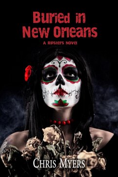 Buried in New Orleans (Ripsters, #3) (eBook, ePUB) - Myers, Chris