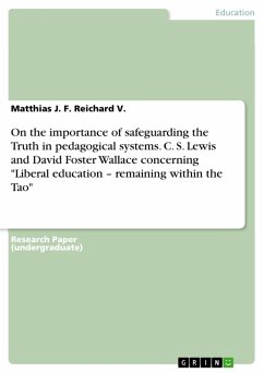On the importance of safeguarding the Truth in pedagogical systems. C. S. Lewis and David Foster Wallace concerning &quote;Liberal education - remaining within the Tao&quote; (eBook, PDF)