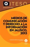 Medios de comunicación y derecho a la información en Jalisco, 2013 (eBook, PDF)