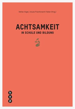 Achtsamkeit in Schule und Bildung (E-Book) (eBook, ePUB) - Vogel, Detlev; Frischknecht-Tobler, Ursula