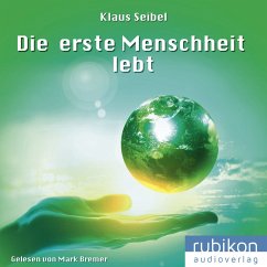 Die erste Menschheit lebt / Die erste Menschheit Bd.2 (MP3-Download) - Seibel, Klaus