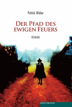 Der Pfad des ewigen Feuers (eBook, ePUB) - Weber, Patrick