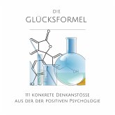 Die Glücksformel: 111 konkrete Denkanstöße aus der positiven Psychologie (MP3-Download)