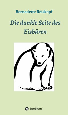 Die dunkle Seite des Eisbären (eBook, ePUB) - Reiskopf, Bernadette