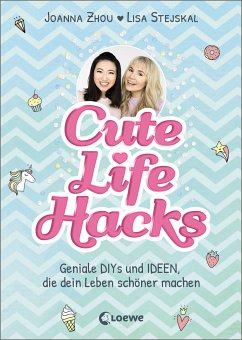 Cute Life Hacks (eBook, ePUB) - Lisa Stejskal Joanna Zhou