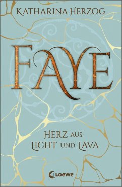 Faye - Herz aus Licht und Lava (eBook, ePUB) - Herzog, Katharina