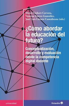 ¿Cómo abordar la educación del futuro? (eBook, ePUB) - Gisbert Cervera, Mercè; Esteve González, Vanessa; Lázaro Cantabrana, José Luis