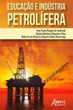 Educação e Indústria Petrolífera (eBook, ePUB) - de Andrade, Ana Paula Rangel; Dias, Edméa Barbosa Nogueira; Alvarenga, Roberta do Rosário Siqueira Mota