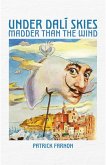 Under Dali Skies : Madder than the Wind (eBook, ePUB) Under Dali Skies : Madder than the Wind (eBook, ePUB)