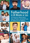 Fatherhood in 60 Minutes or Less: (eBook, ePUB) Fatherhood in 60 Minutes or Less: (eBook, ePUB)