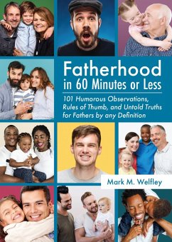 Fatherhood in 60 Minutes or Less: (eBook, ePUB) - Welfley, Mark M.