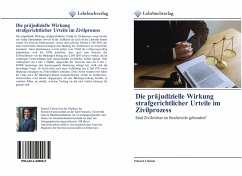 Die präjudizielle Wirkung strafgerichtlicher Urteile im Zivilprozess - Ciarnau, Manuel