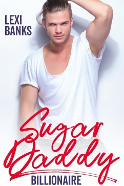 Sugar Daddy Billionaire (Billionaire Bachelors, #2) (eBook, ePUB) - Banks, Lexi