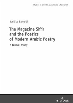 The Magazine Shi¿r and the Poetics of Modern Arabic Poetry - Bawardi, Basilius