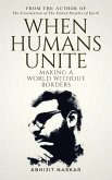 When Humans Unite: Making A World Without Borders (eBook, ePUB)