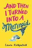 And Then I Turned Into a Mermaid (eBook, ePUB)