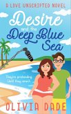 Desire and the Deep Blue Sea (Love Unscripted, #1) (eBook, ePUB)