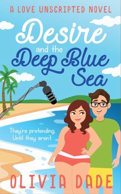 Desire and the Deep Blue Sea (Love Unscripted, #1) (eBook, ePUB) - Dade, Olivia