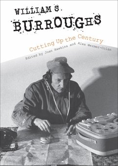 William S. Burroughs Cutting Up the Century (eBook, ePUB) William S. Burroughs Cutting Up the Century (eBook, ePUB)