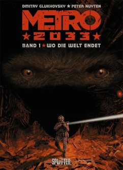 Wo die Welt endet / Metro 2033 Comic Bd.1 - Glukhovsky, Dmitry;Nuyten, Peter