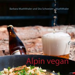 Alpin vegan - Muehlthaler, Barbara;Schweizer - Muehlthaler, Sita