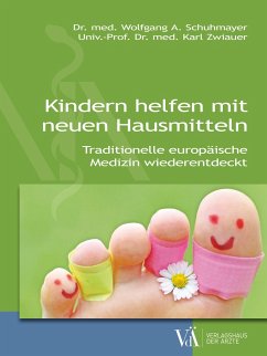 Kindern helfen mit neuen Hausmitteln - Schuhmayer, Wolfgang A.;Zwiauer, Karl