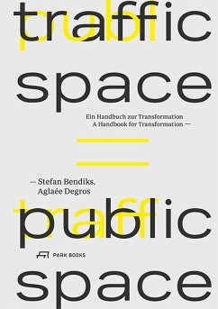 Traffic Space is Public Space - Degros, Aglaée;Bendiks, Stefan