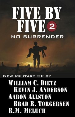 Five by Five 2: No Surrender (eBook, ePUB) - Anderson, Kevin J.; Meluch, R. M.; Torgerson, Brad; Allston, Aaron; Dietz, William C.