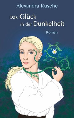 Das Glück in der Dunkelheit - Kusche, Alexandra