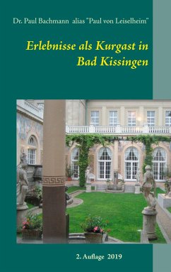 Erlebnisse als Kurgast in Bad Kissingen - Bachmann, Paul;Leiselheim, Paul von