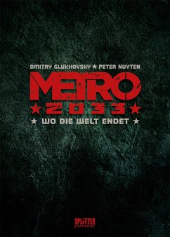 Wo die Welt endet / Metro 2033 Comic Bd.1 - Nuyten, Peter;Glukhovsky, Dmitry
