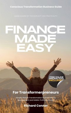 Finance Made Easy For Transformerpreneurs - Simple Lifestyle Transformation Business Money Management and Holistic Profitable Pricing (eBook, ePUB) - Conner, Richard
