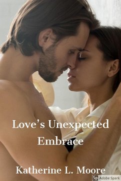 Love's Unexpected Embrace (eBook, ePUB) - Moore, Katherine L.
