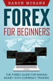 Forex: for Beginners: The Forex Guide for Making Money with Currency Trading (eBook, ePUB)