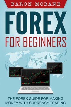 Forex: for Beginners: The Forex Guide for Making Money with Currency Trading (eBook, ePUB) - McBane, Baron