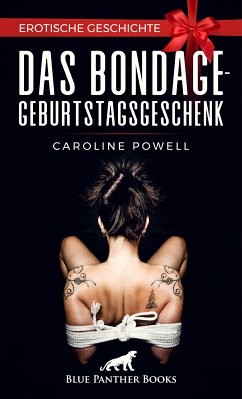 Das Bondage-Geburtstagsgeschenk   Erotische Geschichte (eBook, PDF) - Powell, Caroline