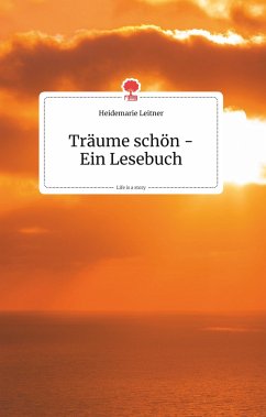 Träume schön - Ein Lesebuch. Life is a Story - story.one - Leitner, Heidemarie