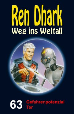 Ren Dhark – Weg ins Weltall 63: Gefahrenpotenzial Ter (eBook, ePUB) - Gardemann, Jan; Zwengel, Andreas