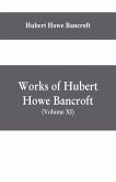 Works of Hubert Howe Bancroft, (Volume XI) History of Mexico (Vol. III) 1600- 1803.