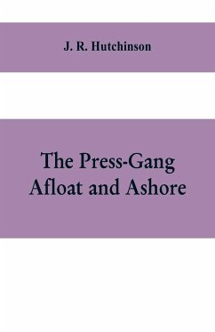 The Press-Gang Afloat and Ashore - R. Hutchinson, J.