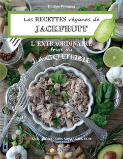 Les recettes Véganes de Jackfruit, l'Extraordinaire fruit du Jacquier - Primeau, Nadine
