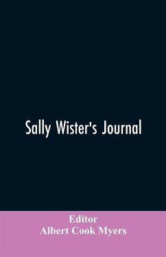 Sally Wister's Journal - Editor: Myers, Albert Cook