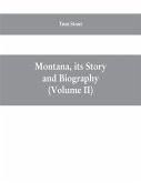 Montana, its story and biography; a history of aboriginal and territorial Montana and three decades of statehood (Volume II)