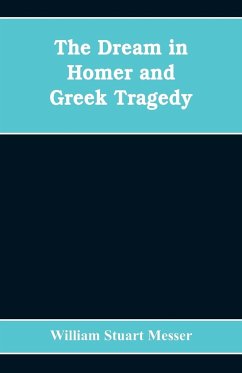 The dream in Homer and Greek tragedy - Stuart Messer, William