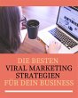 Die besten Viral Marketing Strategien... - Bild 1